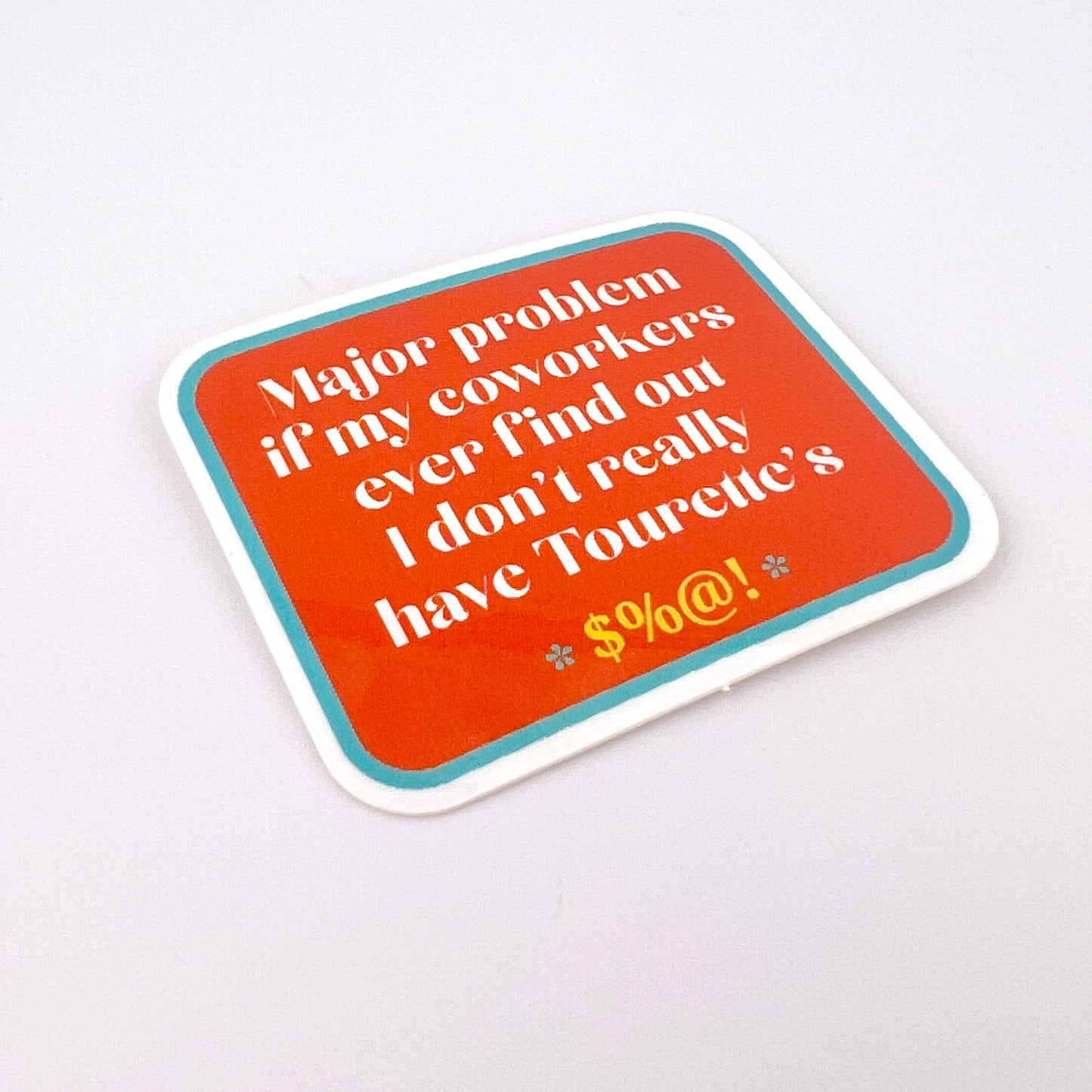 Don’t Have Tourette’s vinyl sticker