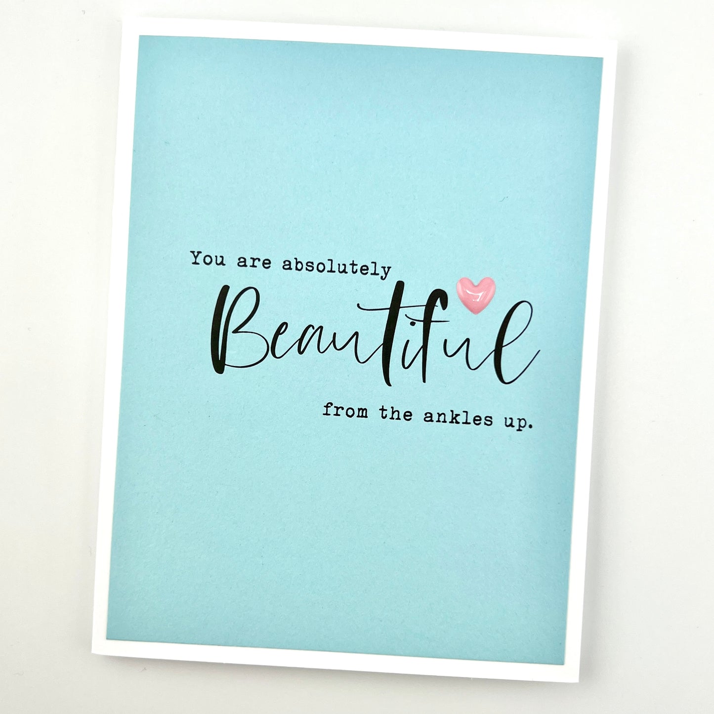 Beautiful from the Ankles Up card