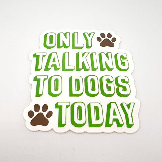 Only Talking to Dogs vinyl sticker