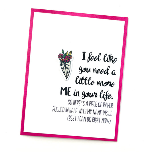 You Need a Little More Me card