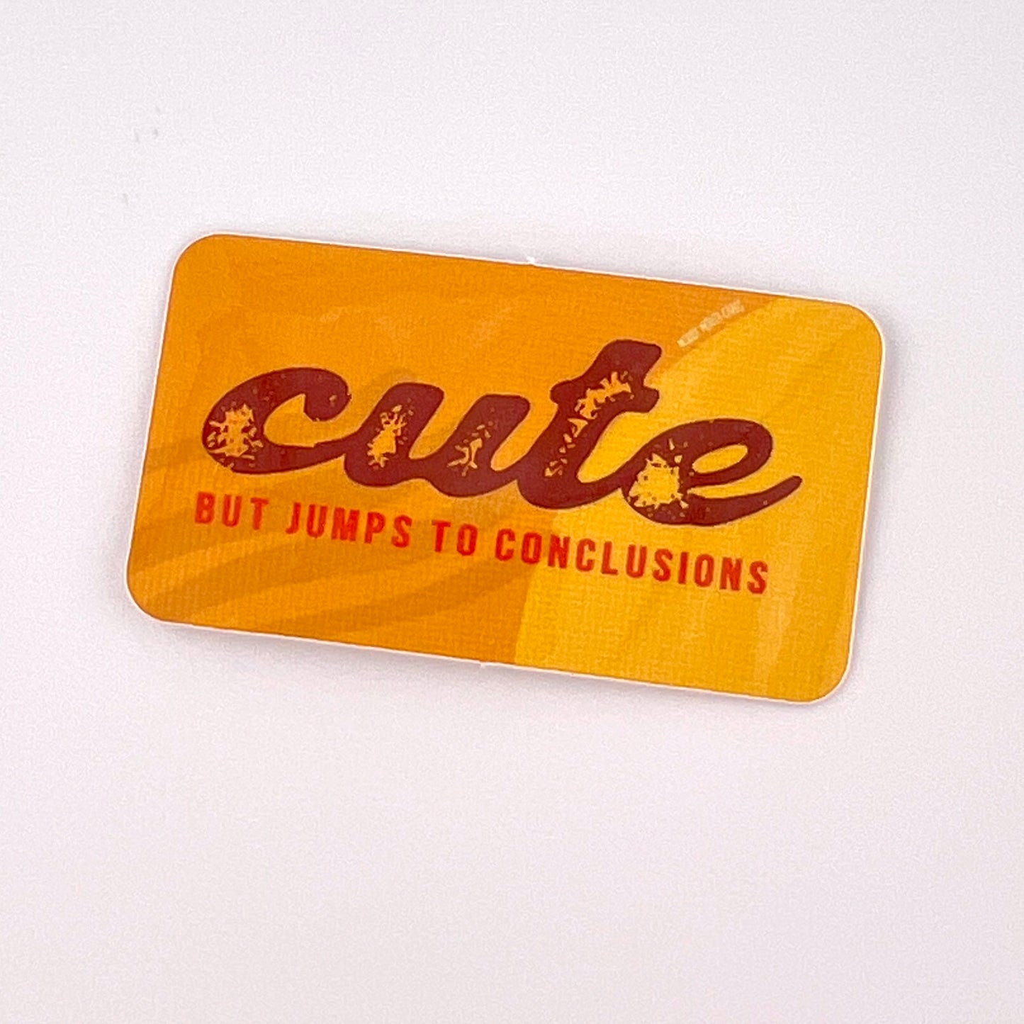 Cute but Jumps to Conclusions vinyl sticker