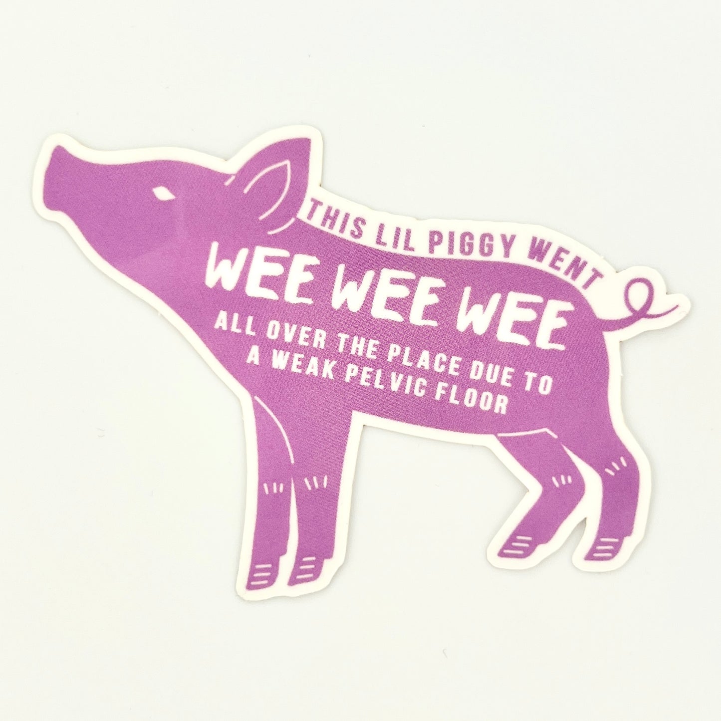 Piggy Went Wee Wee Due to Weak Pelvic Floor vinyl sticker