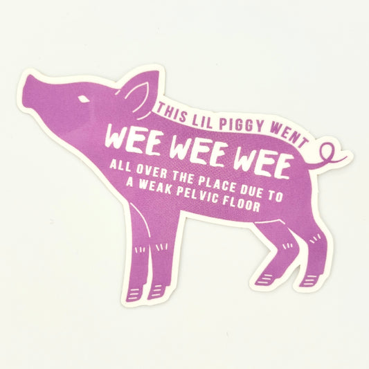 Piggy Went Wee Wee Due to Weak Pelvic Floor vinyl sticker