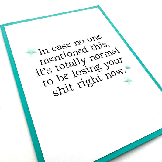 Normal to be Losing Your Shit card