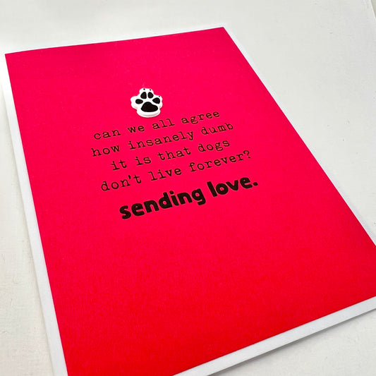 Dumb that Dogs Don’t Live Forever pet death card