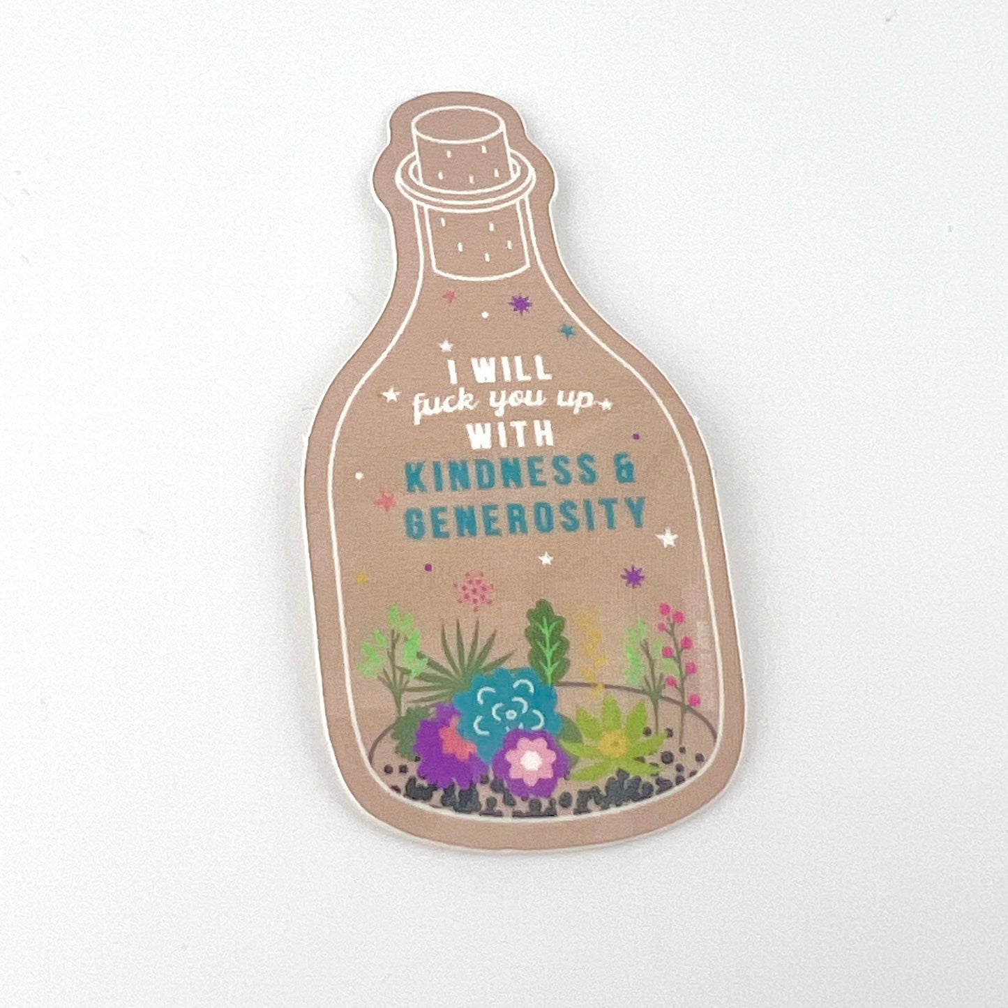 Fuck You Up with Kindness and Generosity vinyl sticker