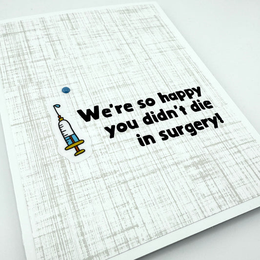 Happy You Didn't Die in Surgery card