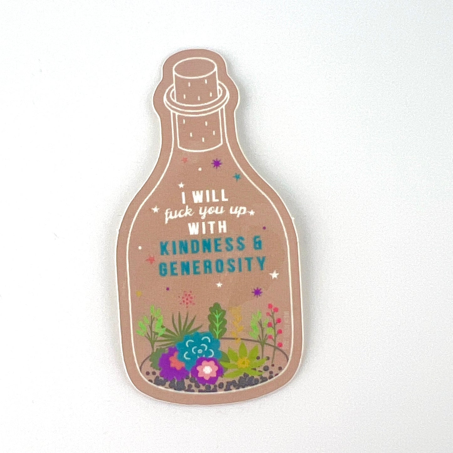 Fuck You Up with Kindness and Generosity vinyl sticker