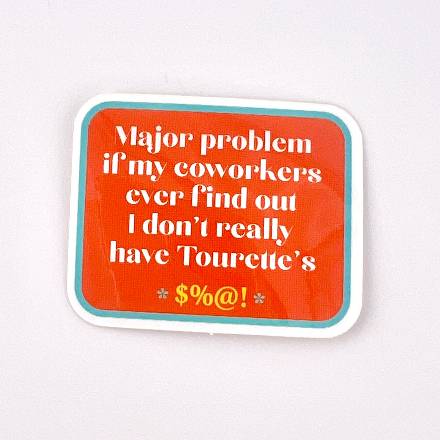 Don’t Have Tourette’s vinyl sticker