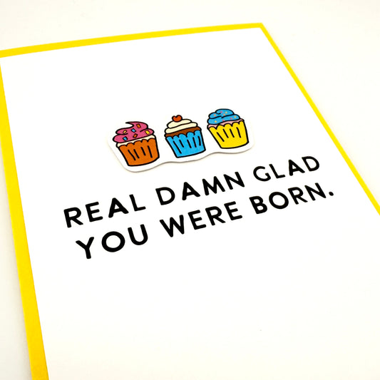 Real Damn Glad birthday card