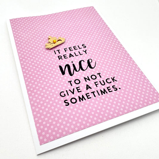 Feels Nice To Not Give a Fuck card