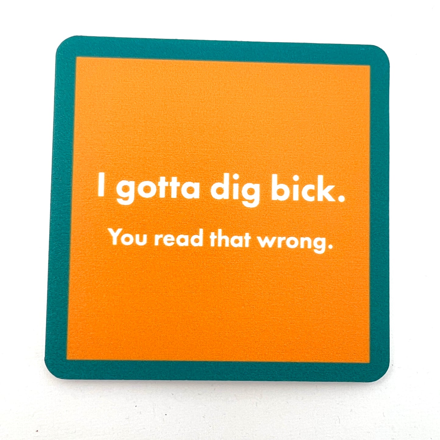 Coaster—Dig Bick