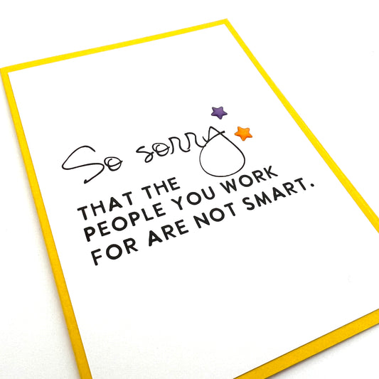 People You Work for Are Not Smart card
