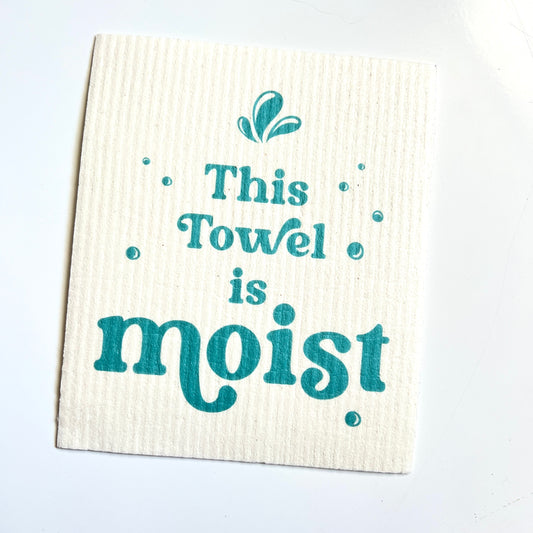 This Towel is Moist Swedish dish cloth