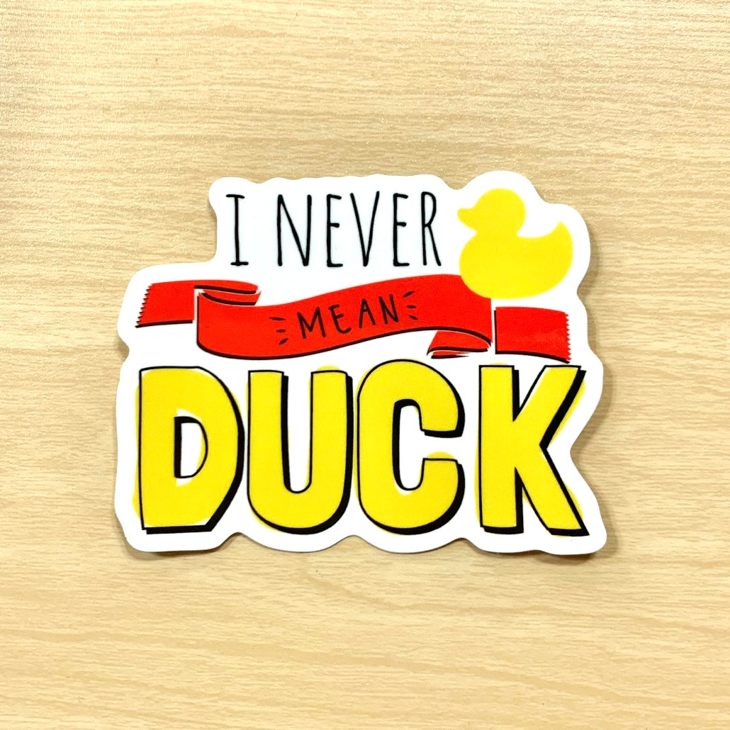 I Never Mean Duck vinyl sticker