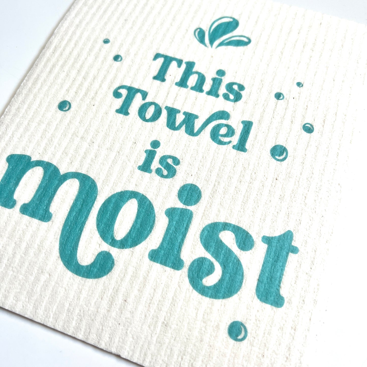 This Towel is Moist Swedish dish cloth