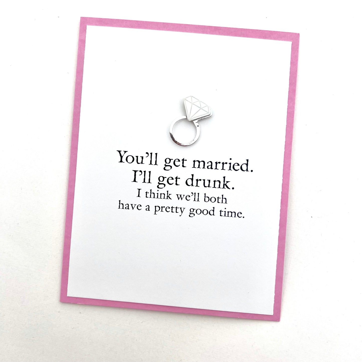 You'll Get Married, I'll Get Drunk card