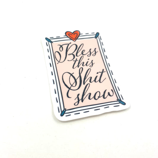 Bless This Shit Show vinyl sticker