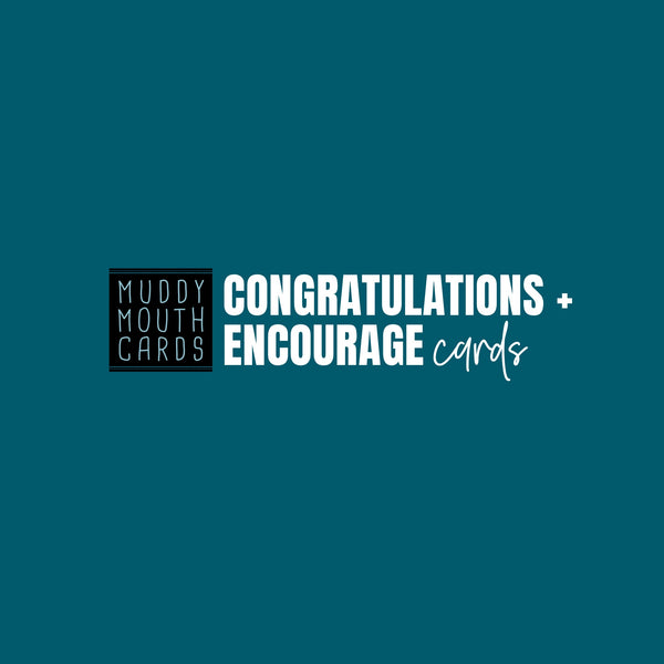 Encourage + Congrats