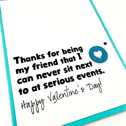 Valentine Friend Sit Next to at Serious Events card