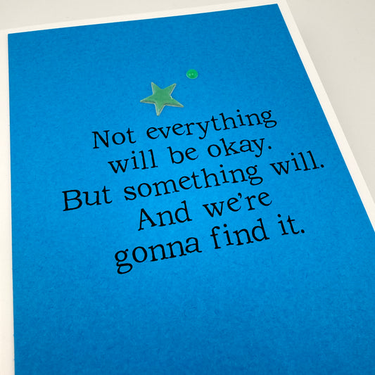 Not Everything Will Be Okay sympathy card