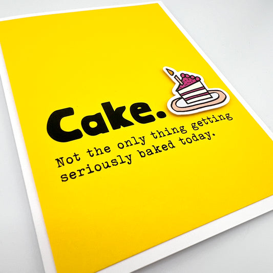 Cake Not Only Thing Getting Baked birthday card