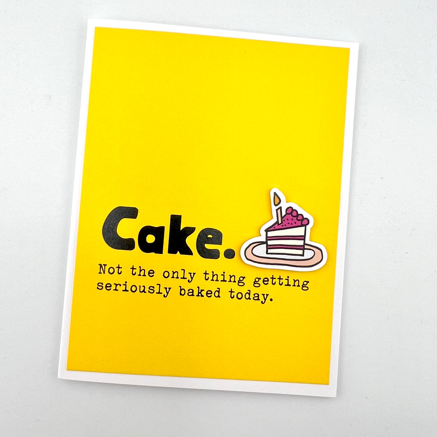 Cake Not Only Thing Getting Baked birthday card