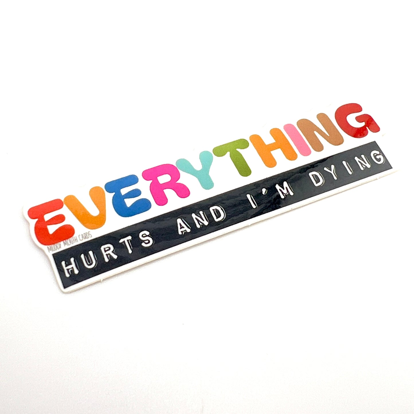 Everything Hurts and I’m Dying vinyl sticker