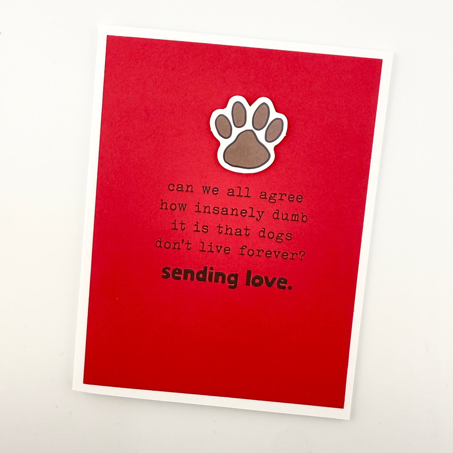 Dumb that Dogs Don’t Live Forever pet death card