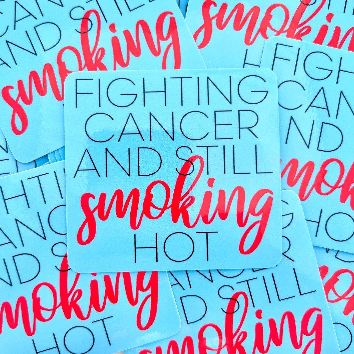Fighting Cancer Still Smoking Hot vinyl sticker