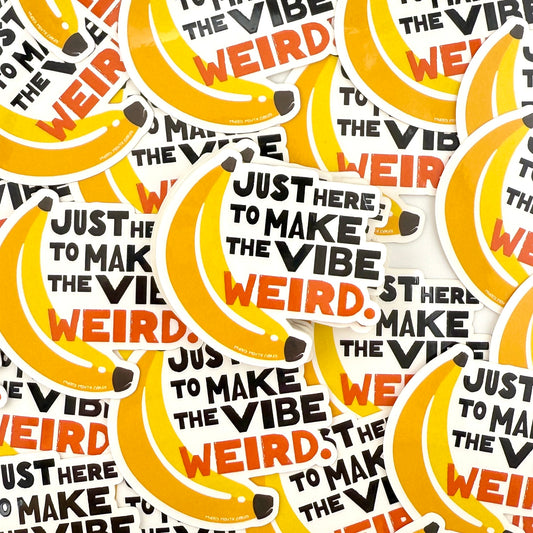 Here to Make Vibe Weird vinyl sticker