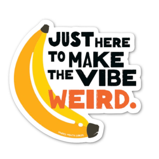 Here to Make Vibe Weird vinyl sticker