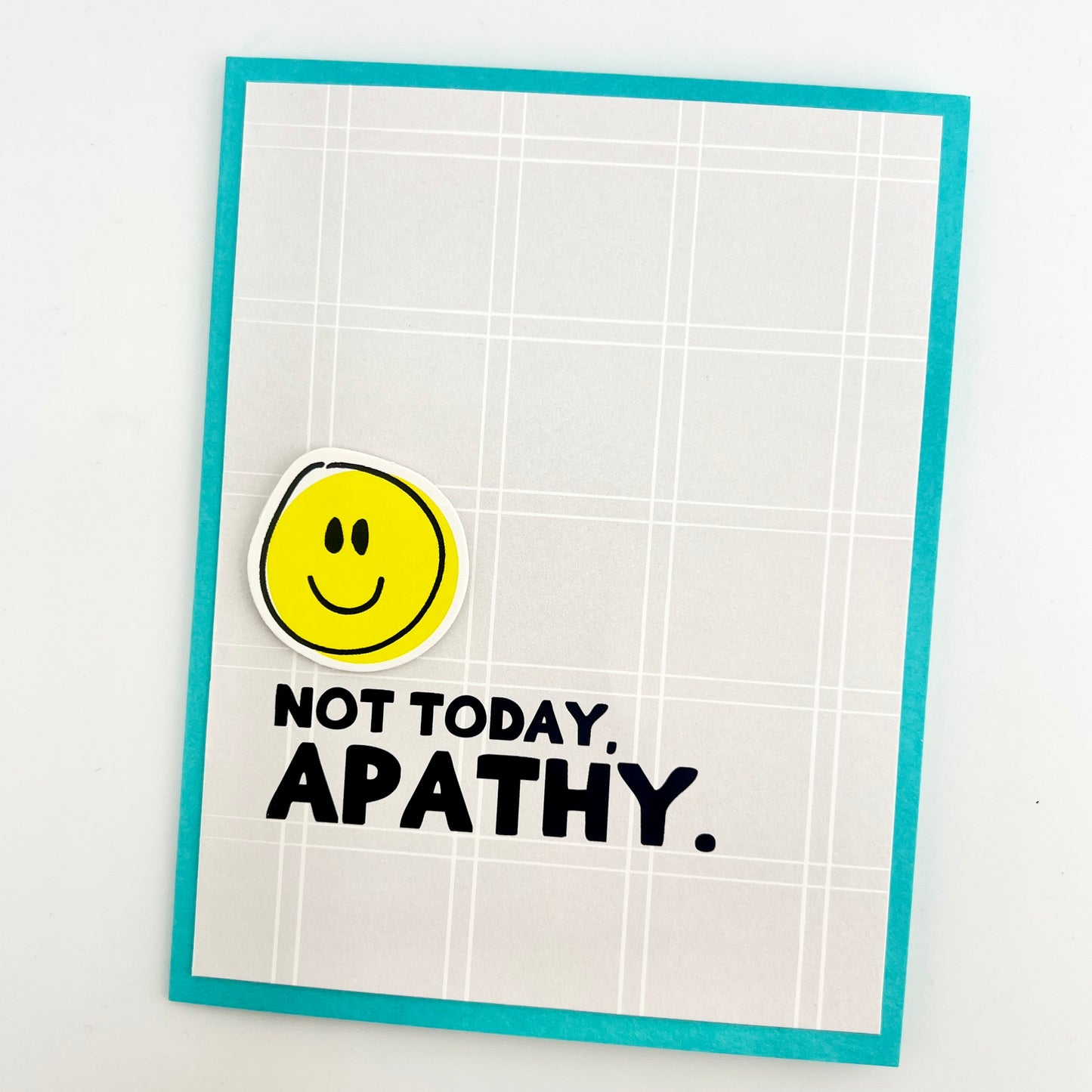 Not today Apathy encouragement card