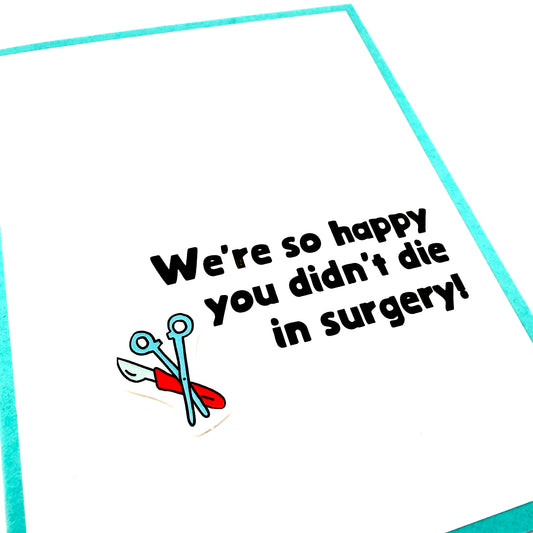 Happy You Didn't Die in Surgery card