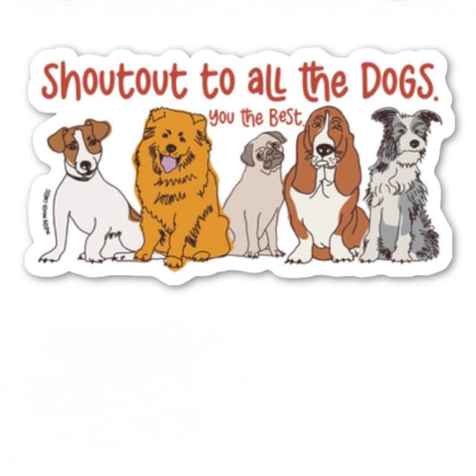 Shoutout To All The Dogs Vinyl Sticker
