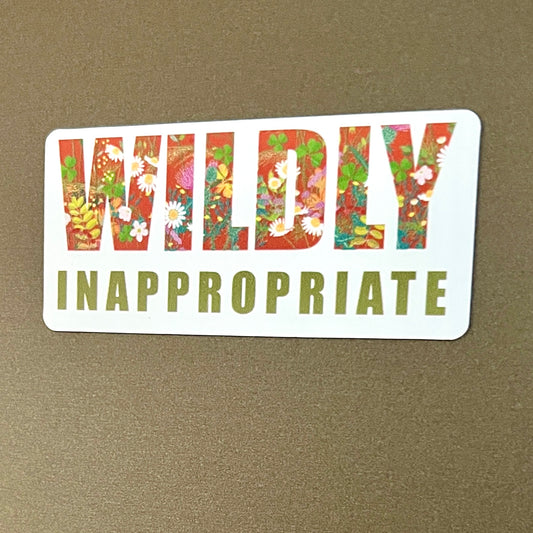 Wildly Inappropriate magnet