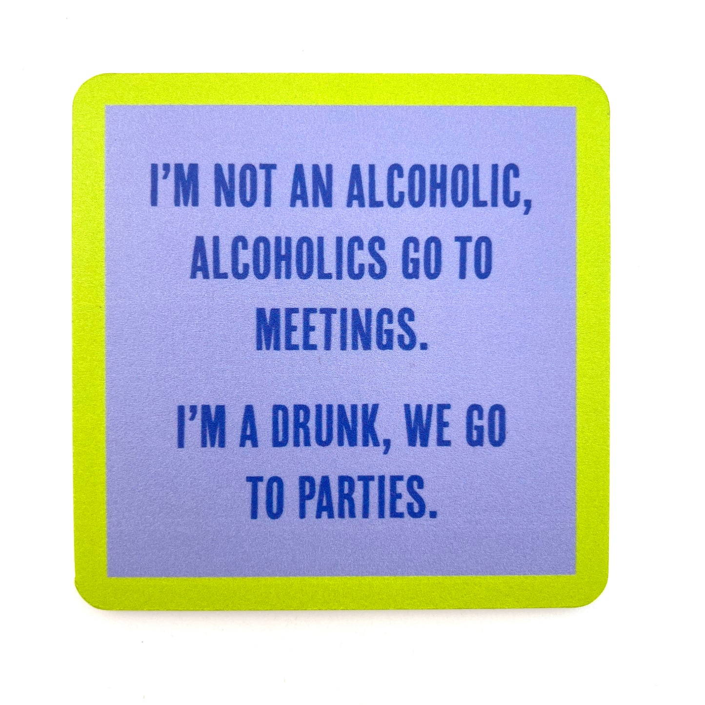Coaster—Alcoholics go to Meetings