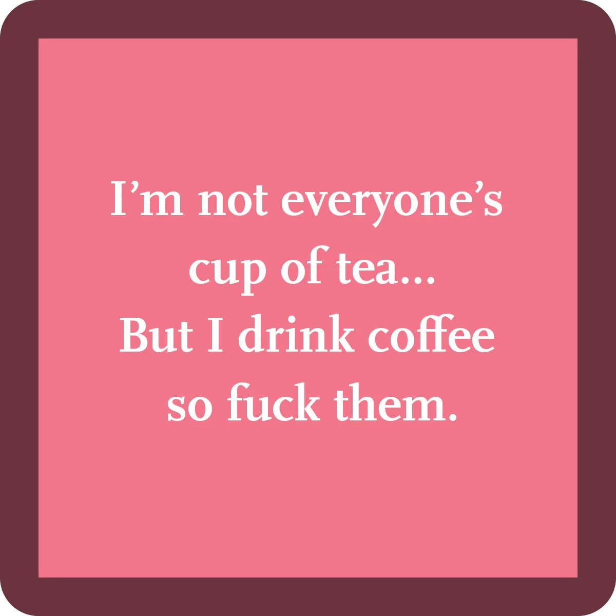 Coaster—Not Everyone’s Cup of Tea