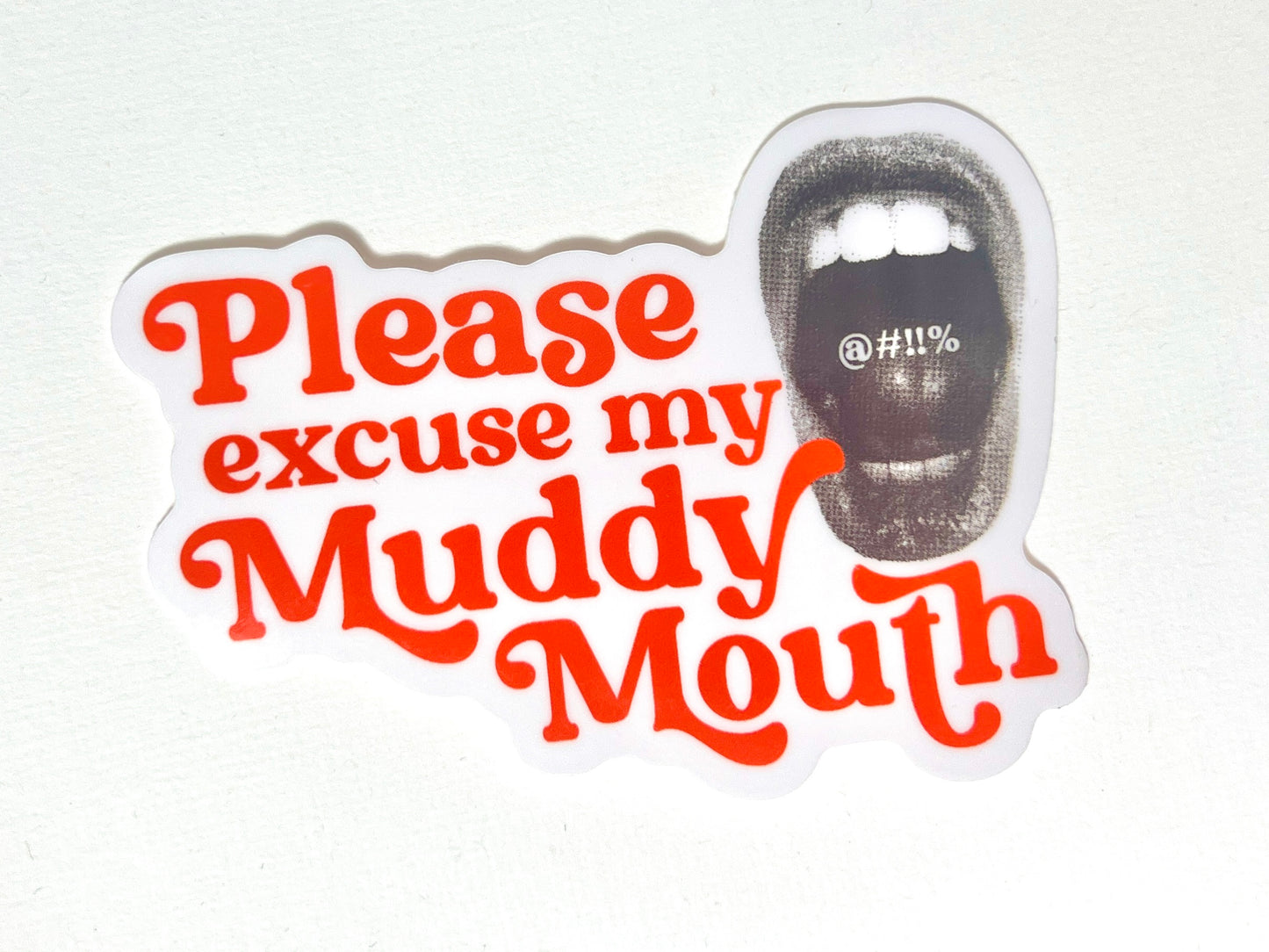 Please Excuse My Muddy Mouth Vinyl Sticker