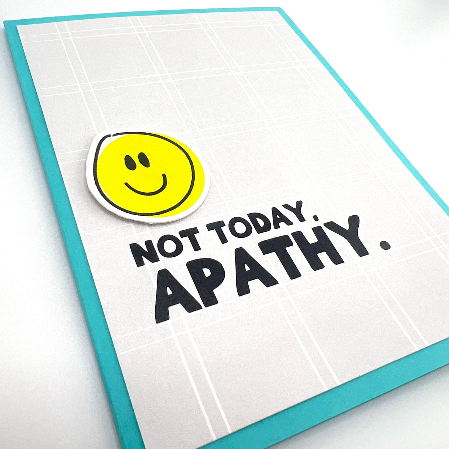 Not today Apathy encouragement card