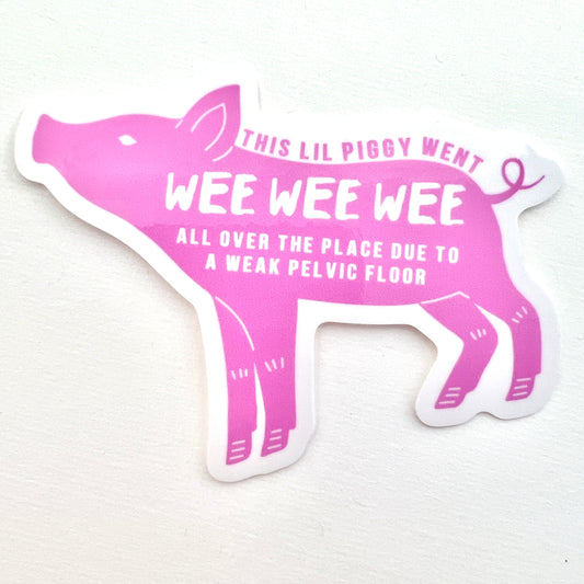 Piggy Went Wee Wee Due to Weak Pelvic Floor vinyl sticker