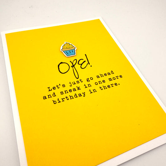 Ope Sneak One More Birthday in There card