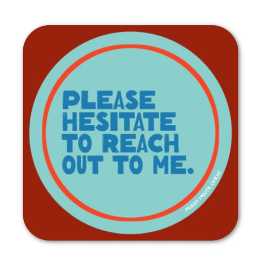 Hesitate to Reach Out vinyl sticker