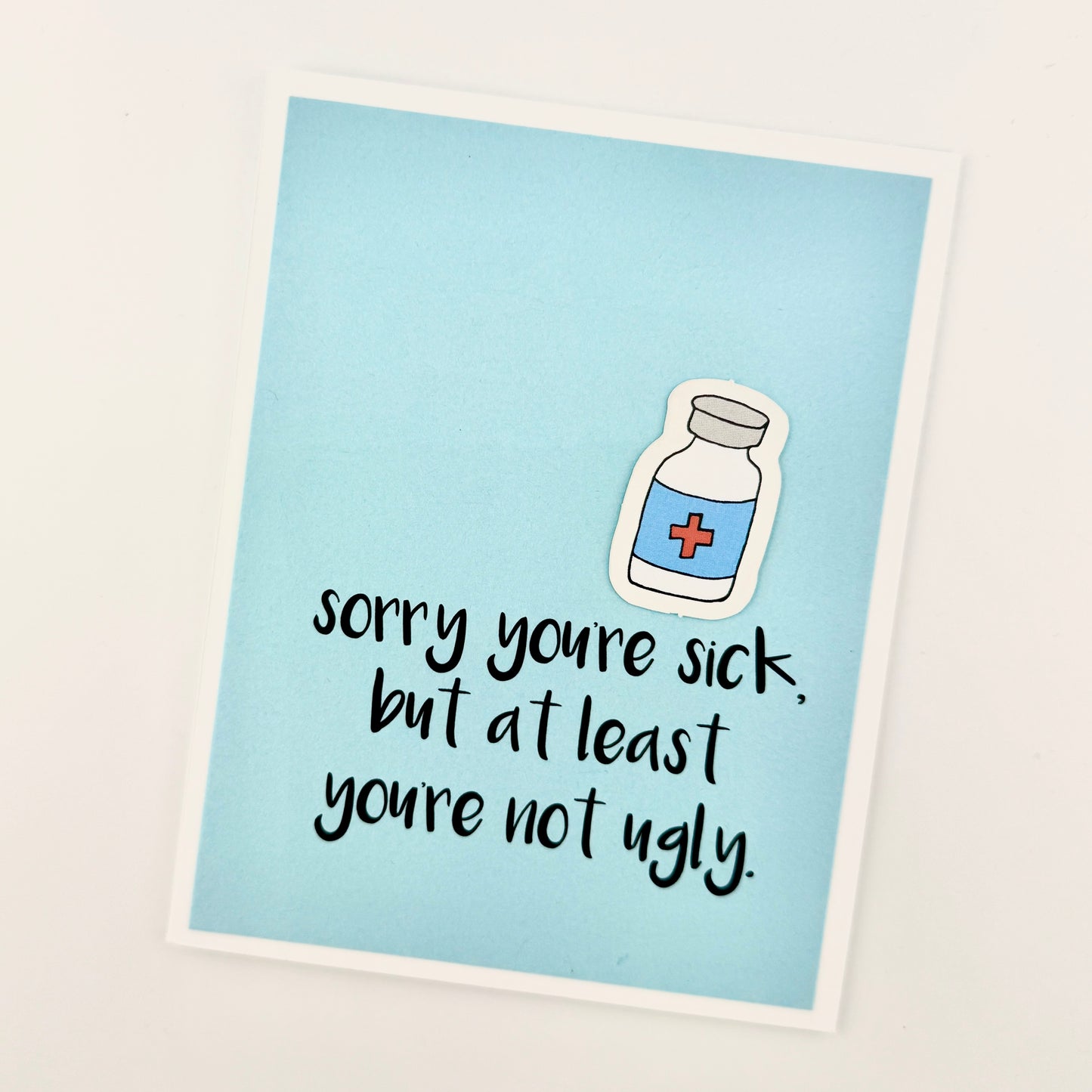 Sorry You're Sick Not Ugly card