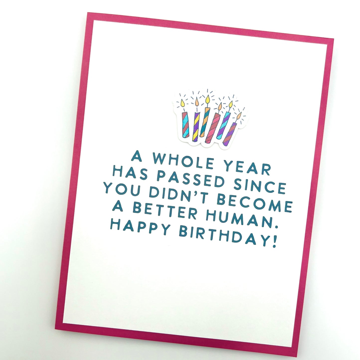 A Year Since You Didn’t Become Better Human birthday card