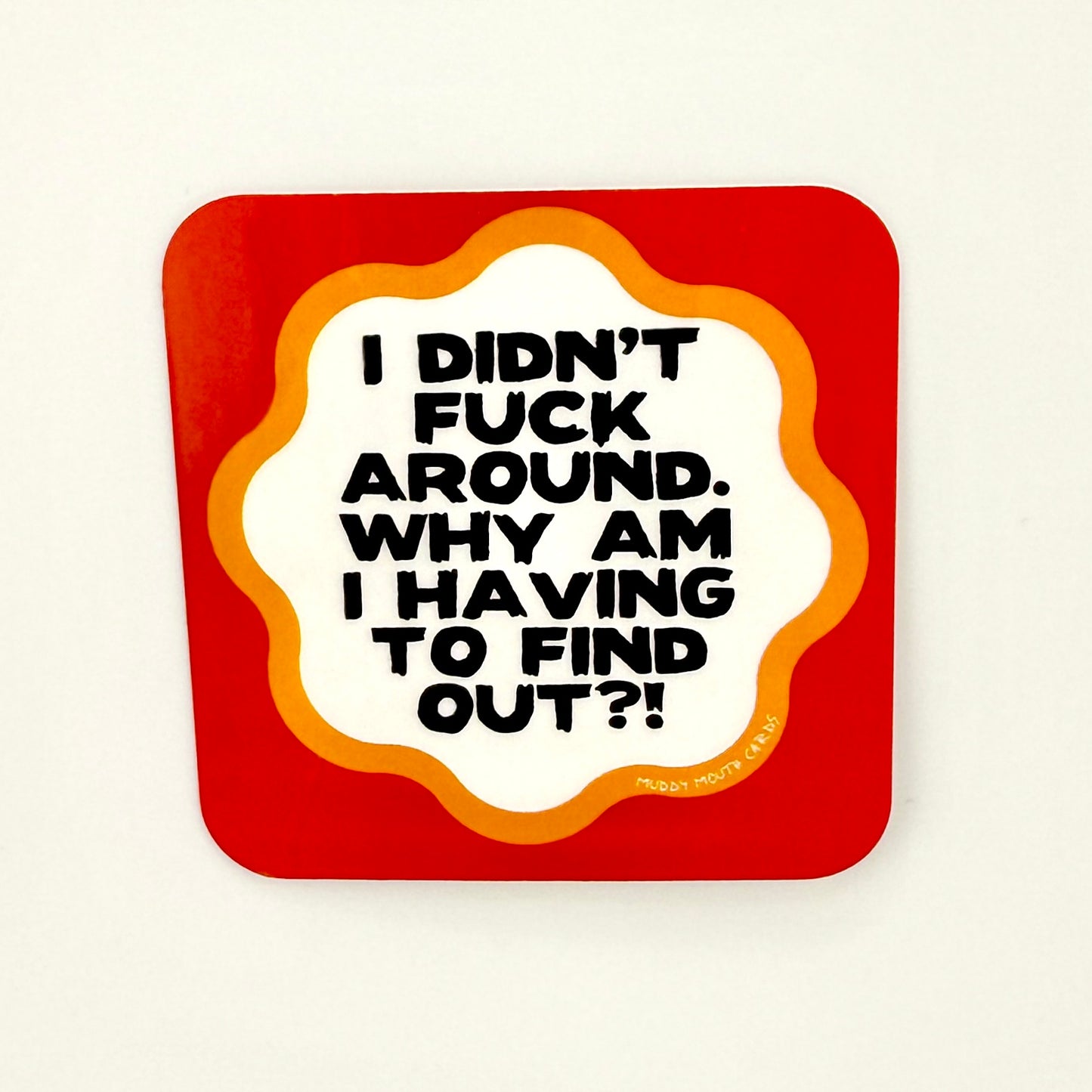 MuddyMouth Didn’t Fuck Around vinyl sticker