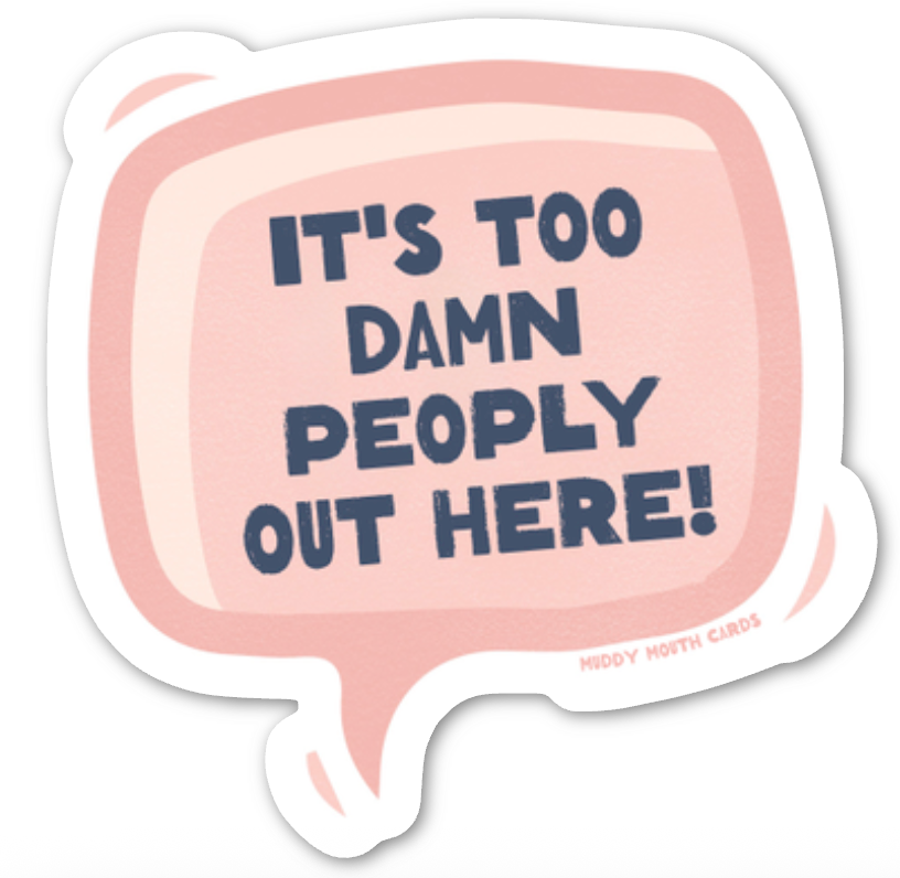 Too Damn Peoply vinyl sticker