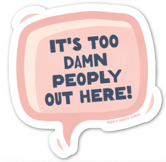 Too Damn Peoply vinyl sticker