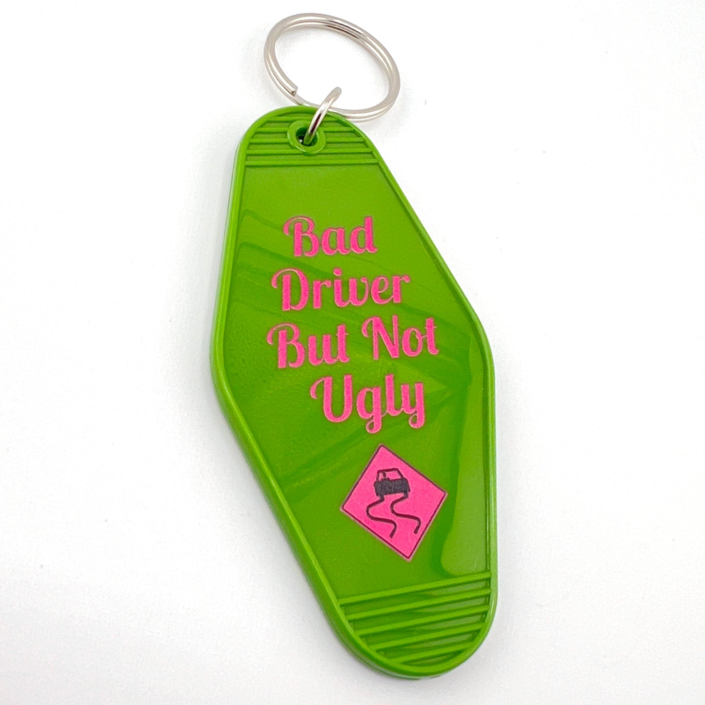 Bad Driver Not Ugly keychain