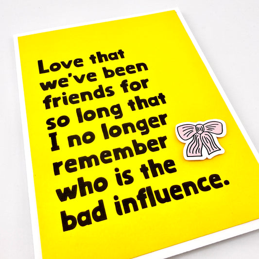 Bad Influence friend card